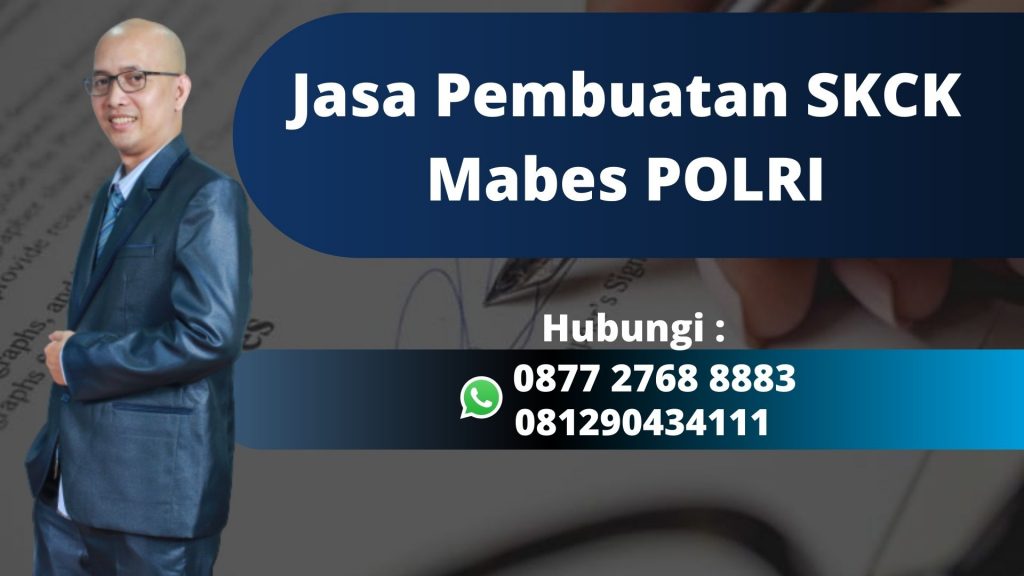 Jasa Pembuatan SKCK Mabes POLRI Siap Melayani di Jakarta Barat Mudah, Murah, dan Anti Repot WA 0877 2768 8883