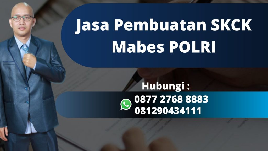 Jasa Pembuatan SKCK Mabes POLRI Siap Melayani di Kelapa Gading Jakarta Utara Mudah, Murah, dan Anti Repot WA 0877 2768 8883